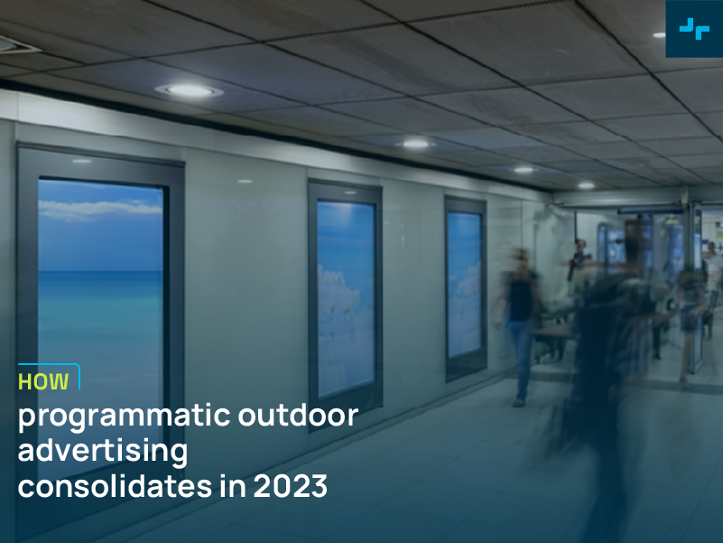 Discover how programmatic outdoor advertising consolidates in 2023